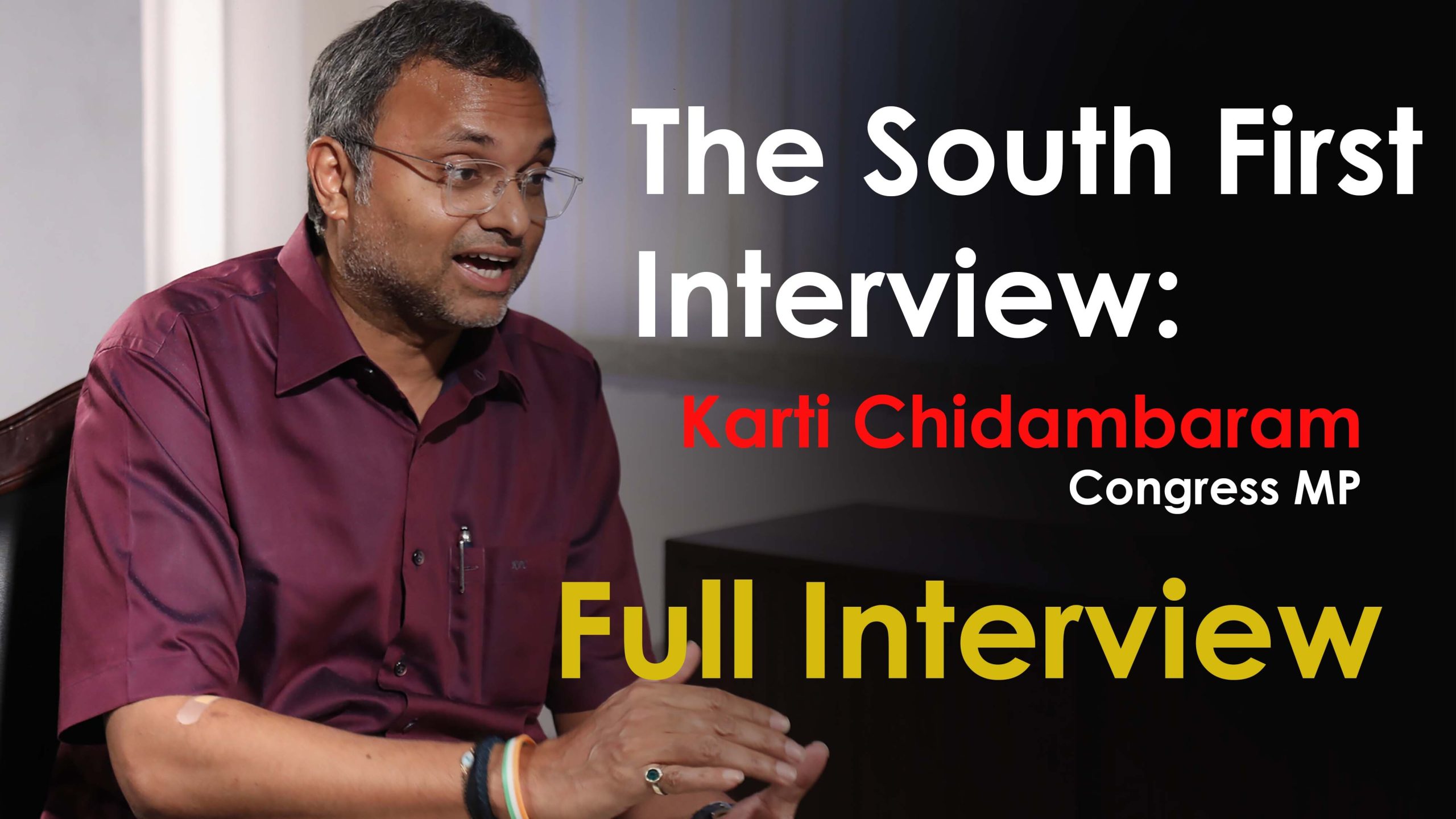 Interview with Karti Chidambaram, Congress MP from Sivaganga Lok Sabha Constituency. (South First)