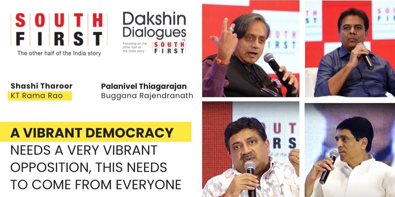 At a session of South First's Dakshin Dialogues 2022, speakers say that a vibrant democracy needs a vibrant Opposition. (South First)