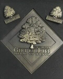 he New York State Gift of Life Medal of Honor Program recognises the selfless lifesaving contributions of organ and tissue donors.