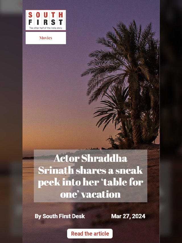 Actor Shraddha Srinath shares a sneak peek into her ‘table for one’ vacation